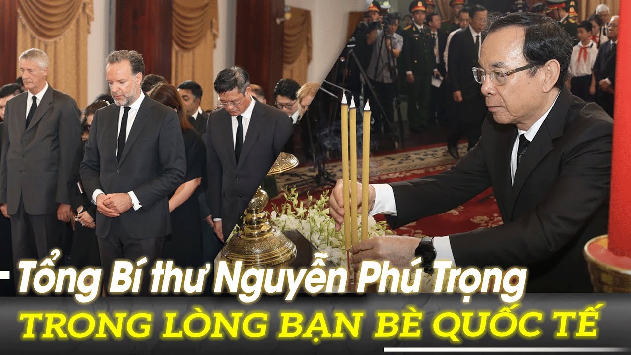 Tổng Bí thư Nguyễn Phú Trọng trong lòng bạn bè Quốc tế | VOVTV