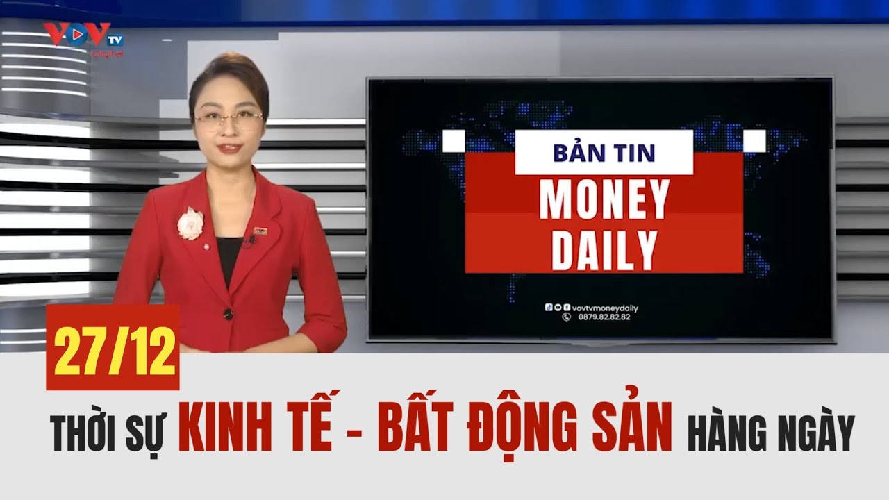 🔴Bản tin Money Daily ngày 27/12/2023 | VOVTV