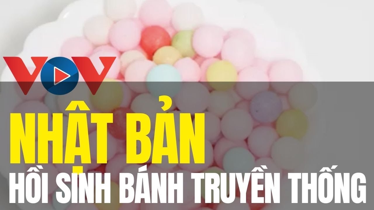 Nhật Bản: Hồi sinh bánh truyền thống nhờ truyền thông