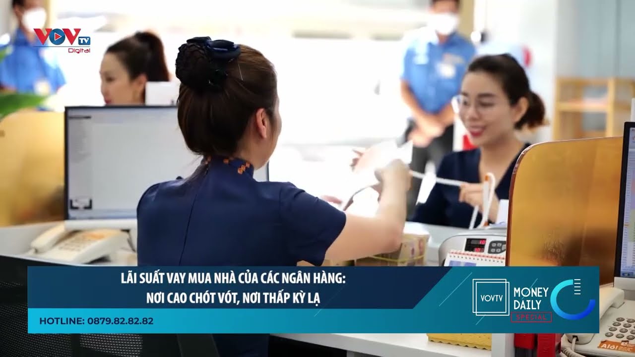 Lãi suất vay mua nhà của các ngân hàng: Nơi cao chót vót, nơi thấp kỳ lạ