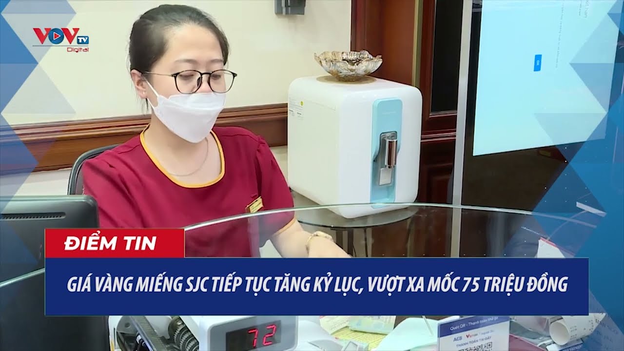 Giá vàng miếng SJC xô đổ kỷ lục, vượt quá 75 triệu đồng một lượng