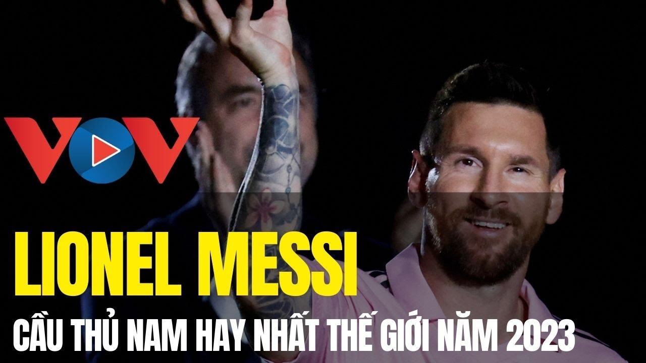 Lionel Messi giành giải "Cầu thủ nam hay nhất thế giới năm 2023"