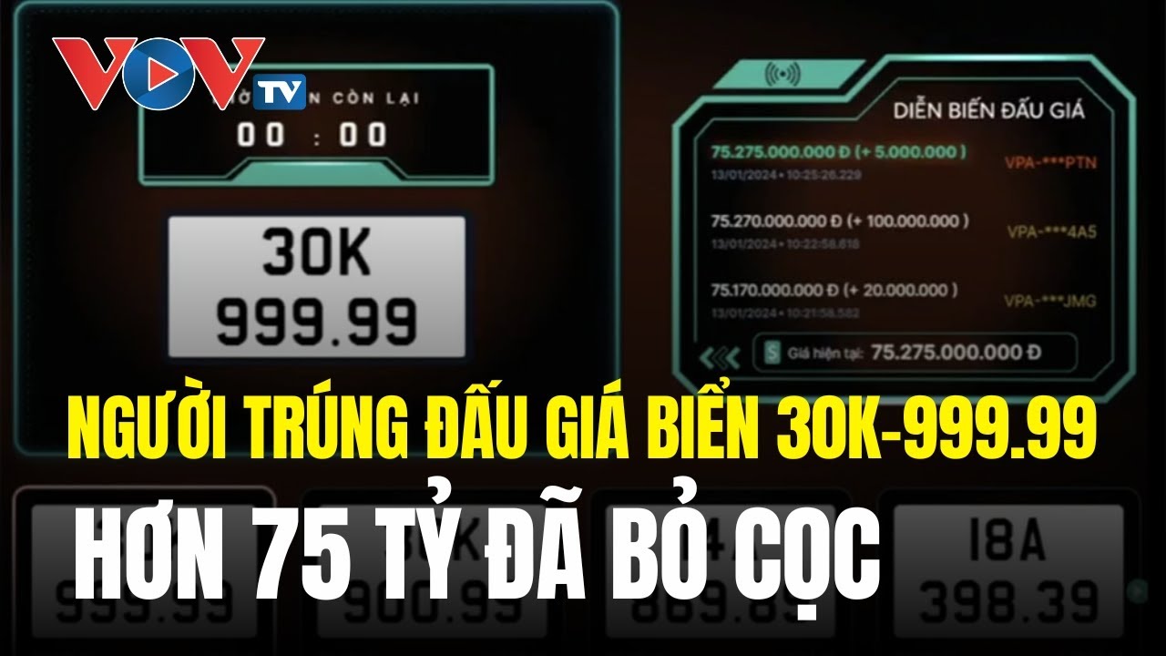 Người trúng đấu giá biển số 30K-999.99 hơn 75 tỷ đã bỏ cọc