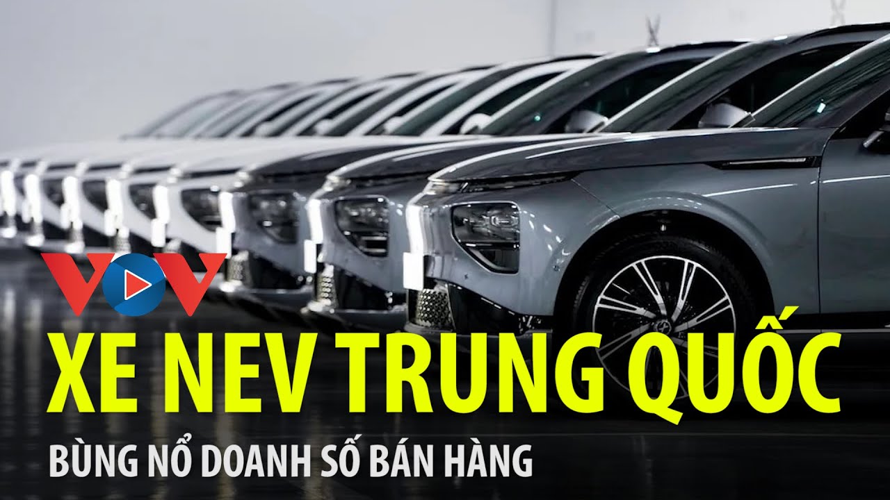 Trung Quốc: Bùng nổ doanh số bán xe sử dụng năng lượng mới