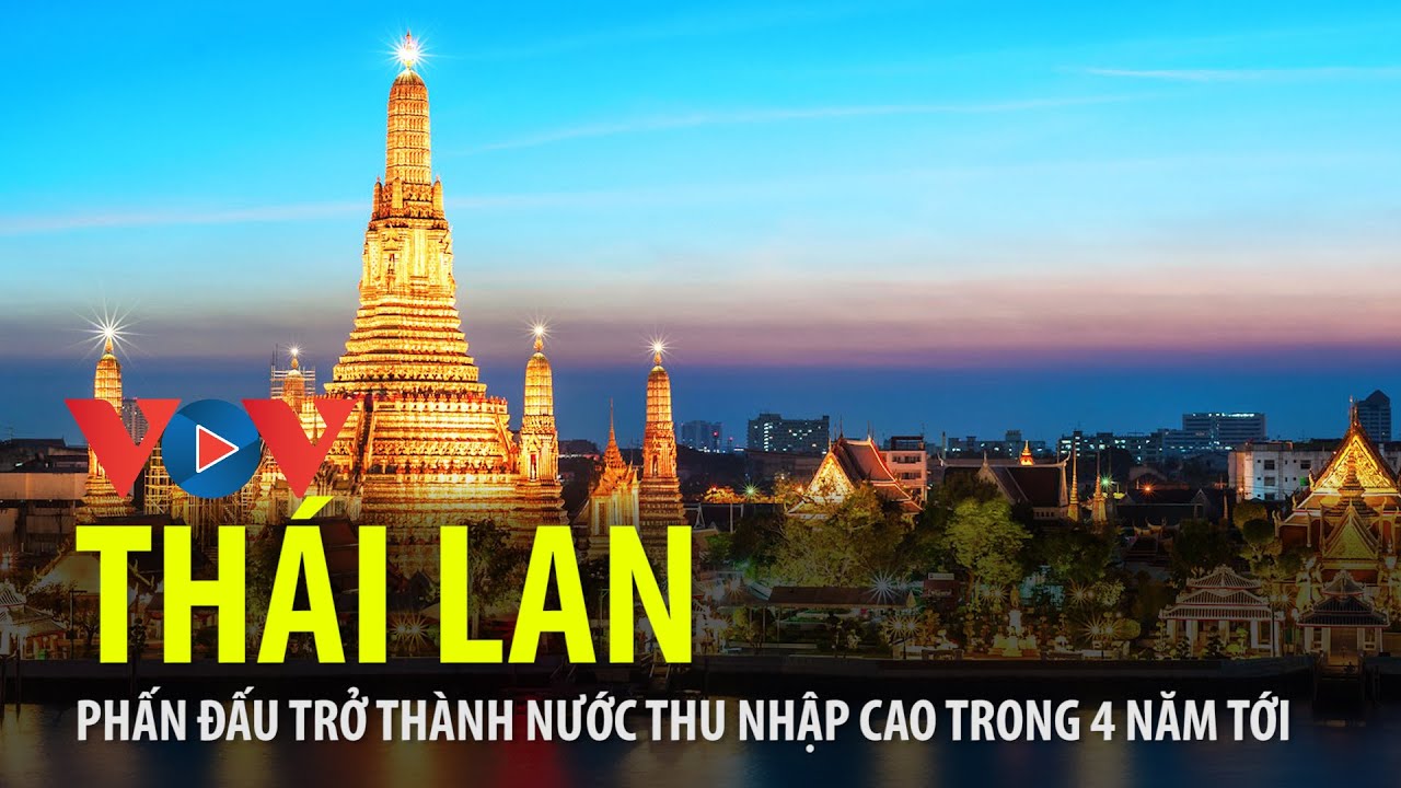 Thái Lan phấn đấu trở thành nước thu nhập cao trong 4 năm tới