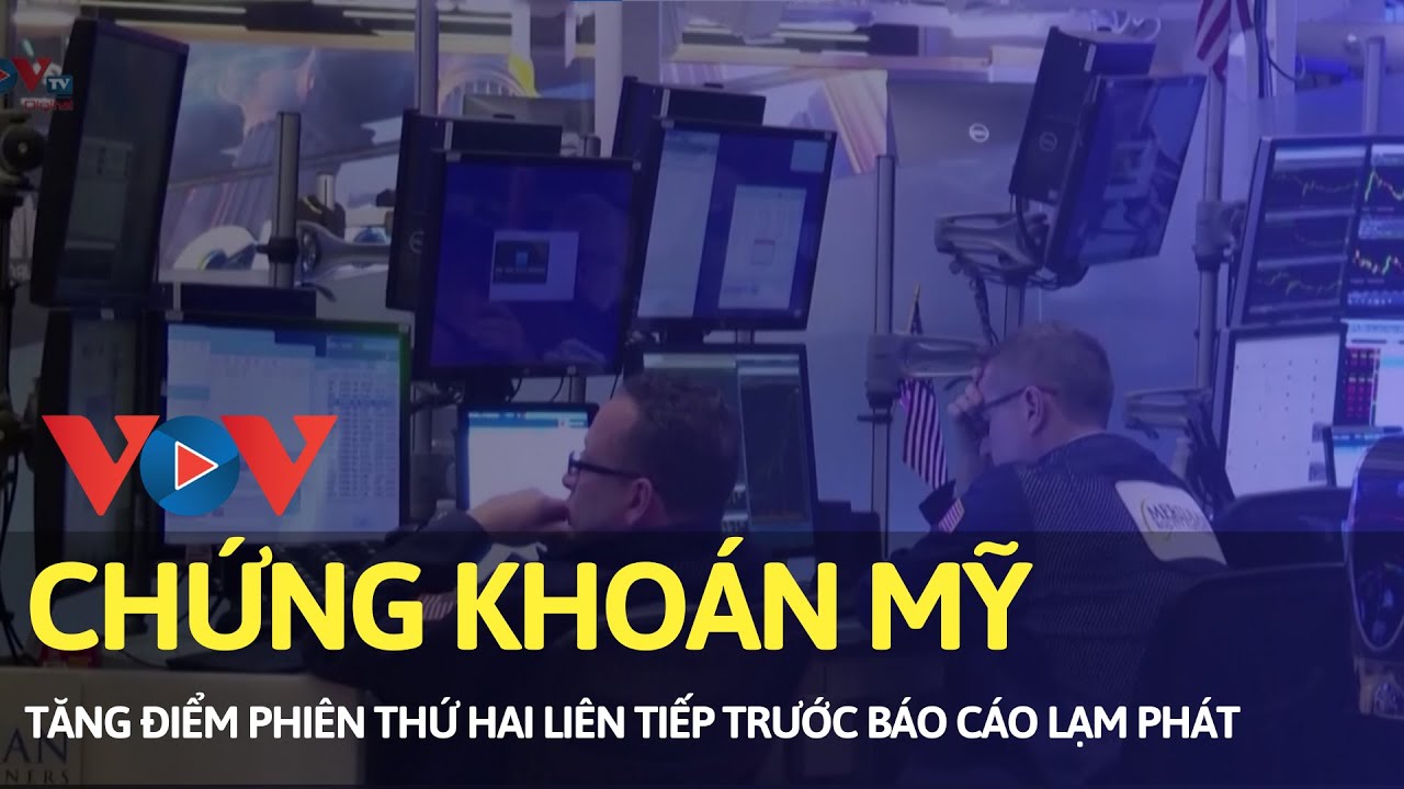 Chứng khoán Mỹ tăng điểm phiên thứ hai liên tiếp trước báo cáo lạm phát