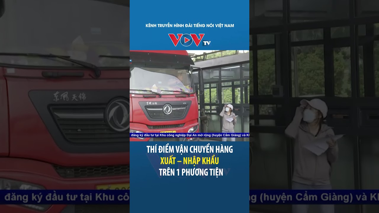 Thí điểm vận chuyển hàng xuất – nhập khẩu trên 1 phương tiện #shorts