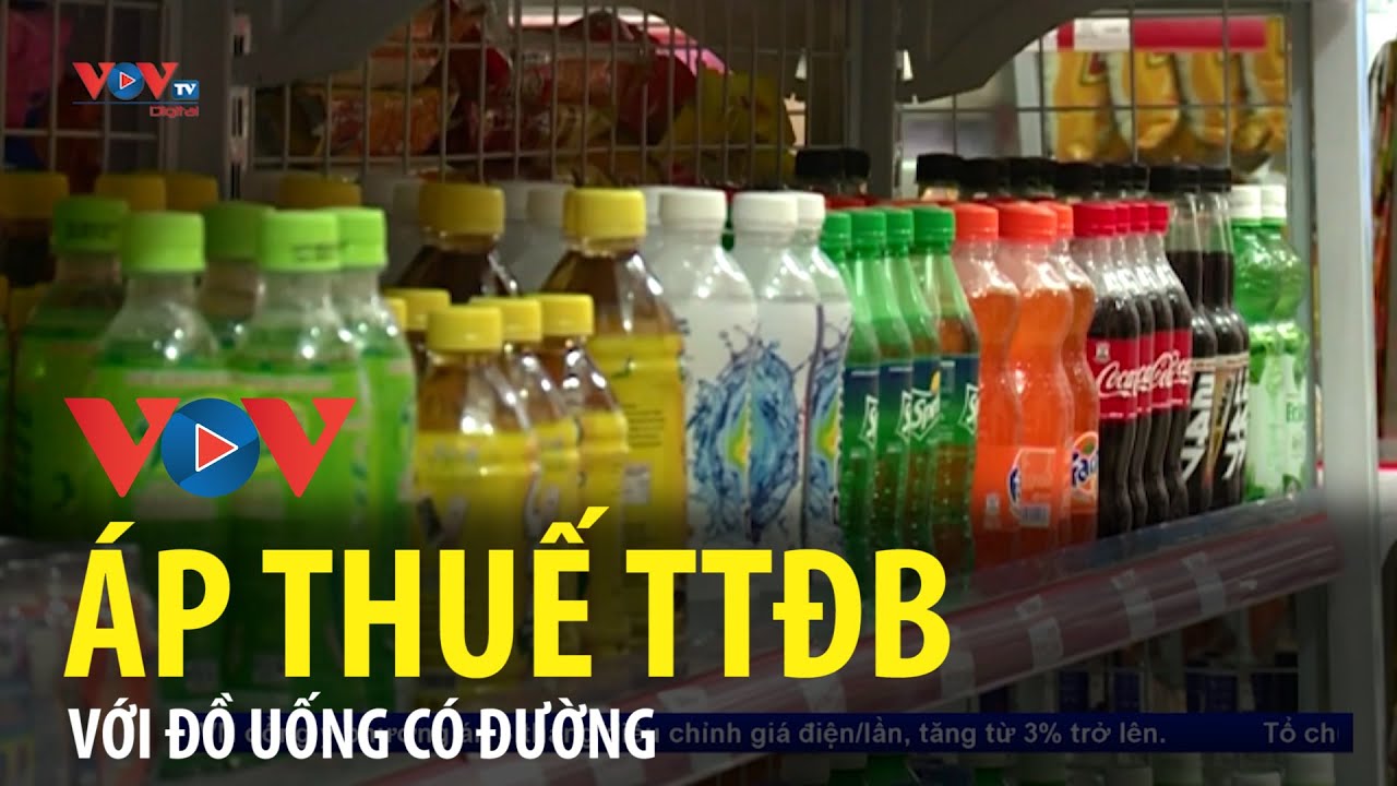 Áp thuế tiêu thụ đặc biệt với đồ uống có đường