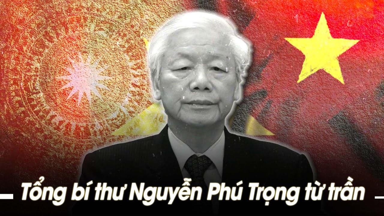 Tổng Bí thư Nguyễn Phú Trọng từ trần