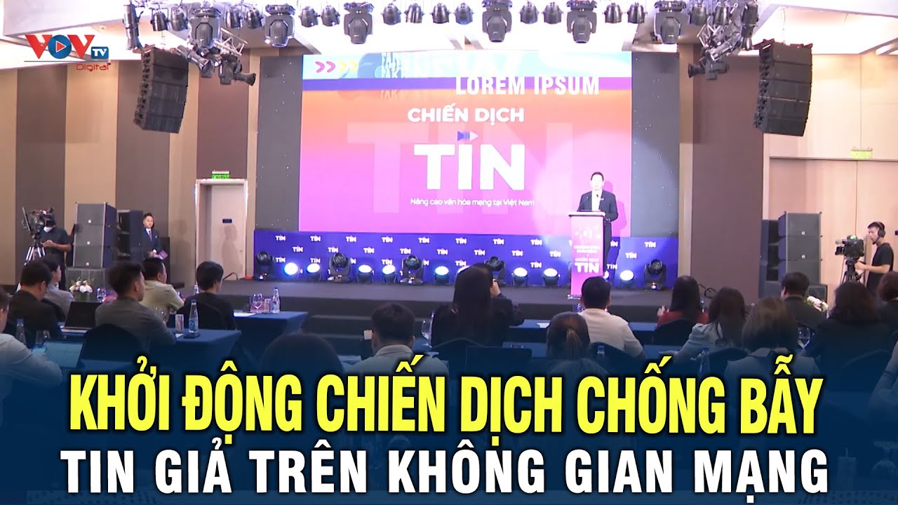 Khởi Động Chiến Dịch Chống Bẫy Tin Giả Trên Không Gian Mạng