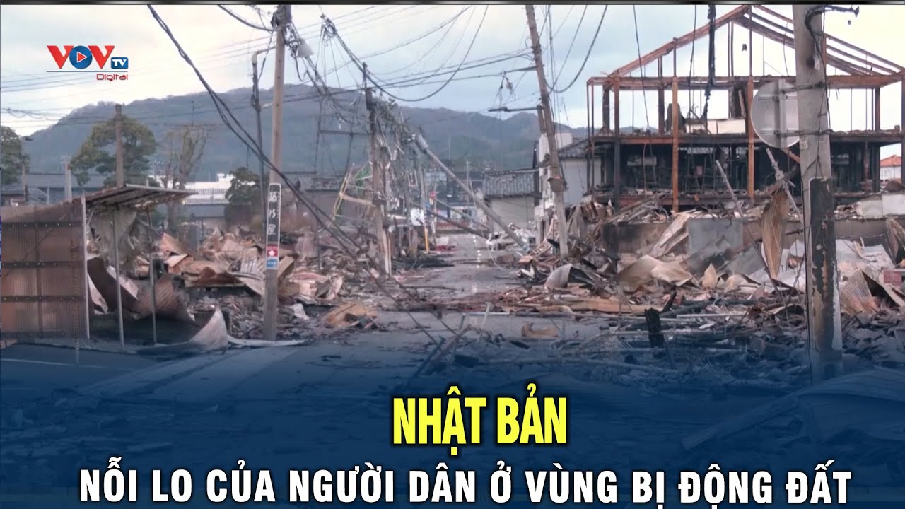 Nhật Bản: Nỗi lo sợ của người dân ở vùng bị động đất