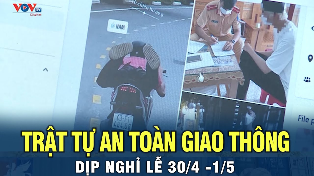 Đảm bảo trật tự An Toàn Giao Thông dịp nghỉ lễ 30/4 - 1/5