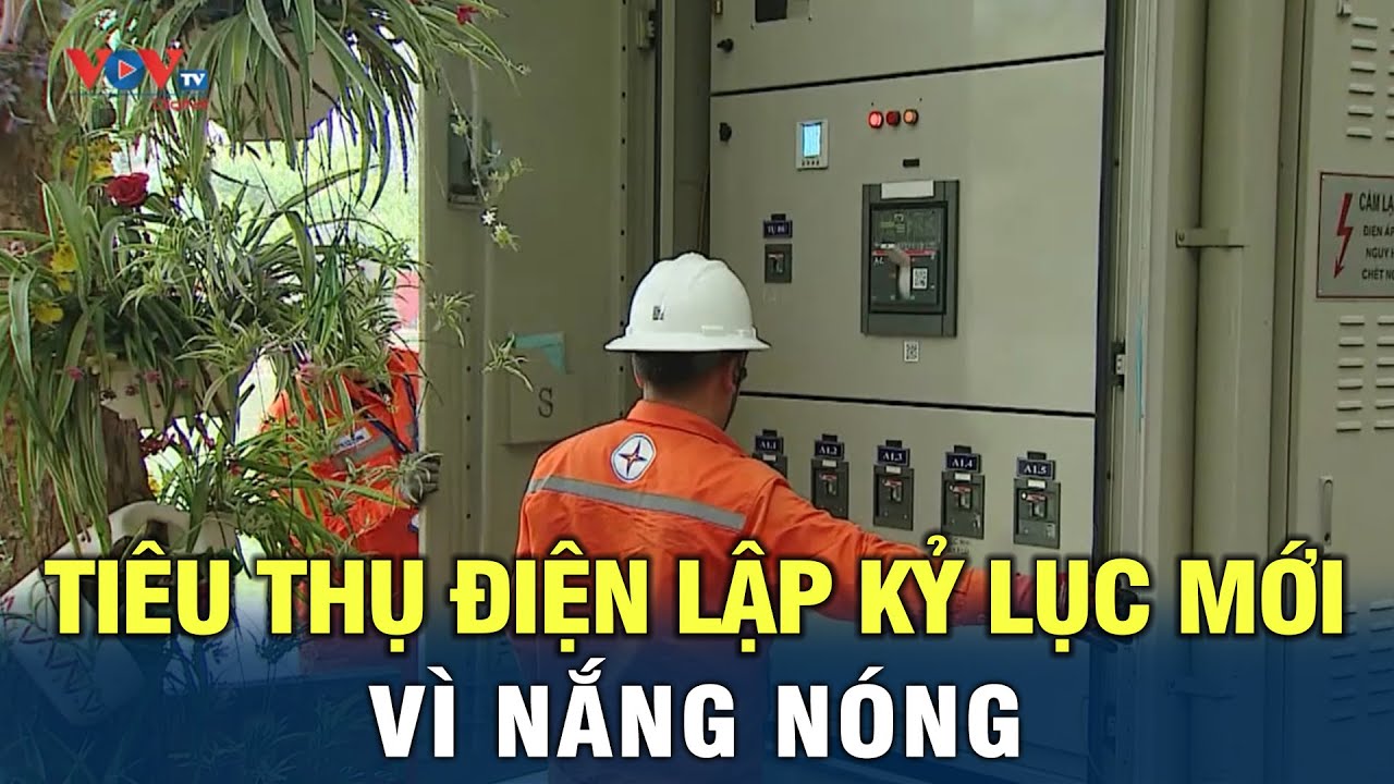 Tiêu thụ điện lập kỷ lục mới vì nắng nóng