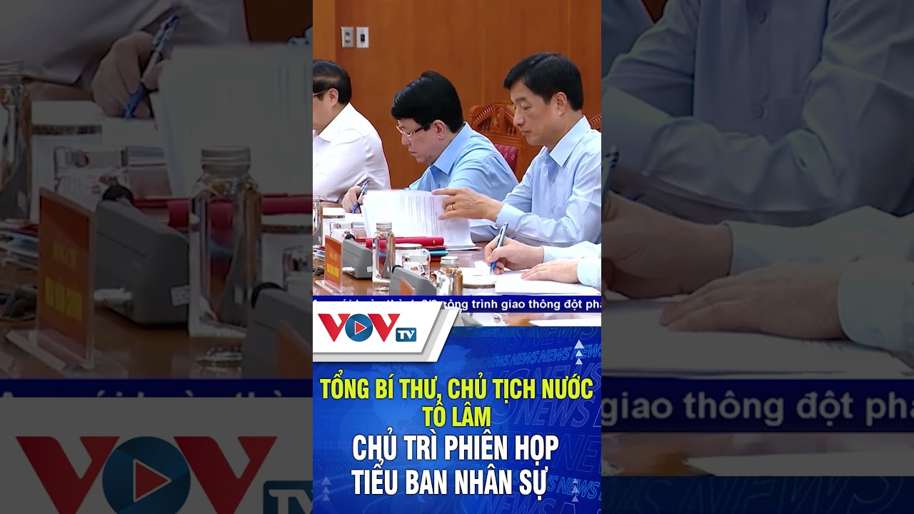 Tổng Bí thư, Chủ tịch nước Tô Lâm chủ trì phiên họp tiểu ban nhân sự | VOVTV