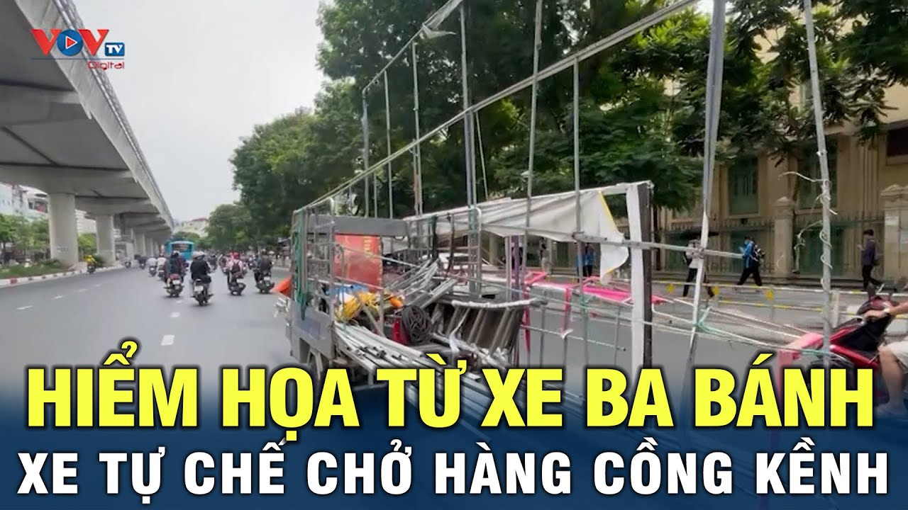 Hiểm họa từ xe ba bánh, xe tự chế chở hàng cồng kềnh