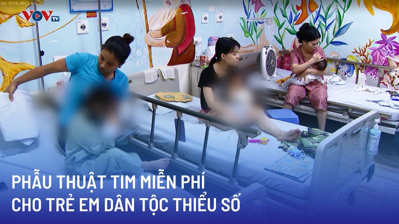 Phẫu thuật tim miễn phí cho trẻ em dân tộc thiểu số | Bản tin Sức khỏe 24h