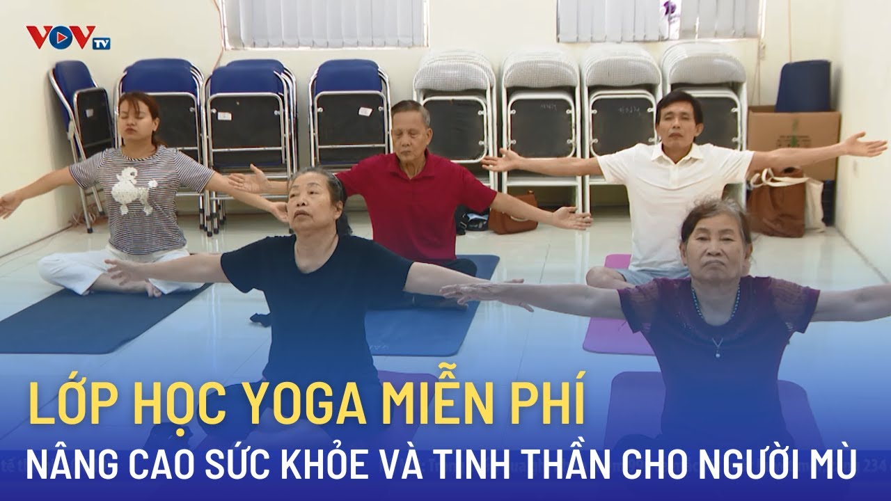 Lớp học Yoga miễn phí nâng cao sức khỏe và tinh thần cho người mù | Bản tin Sức khỏe 24h