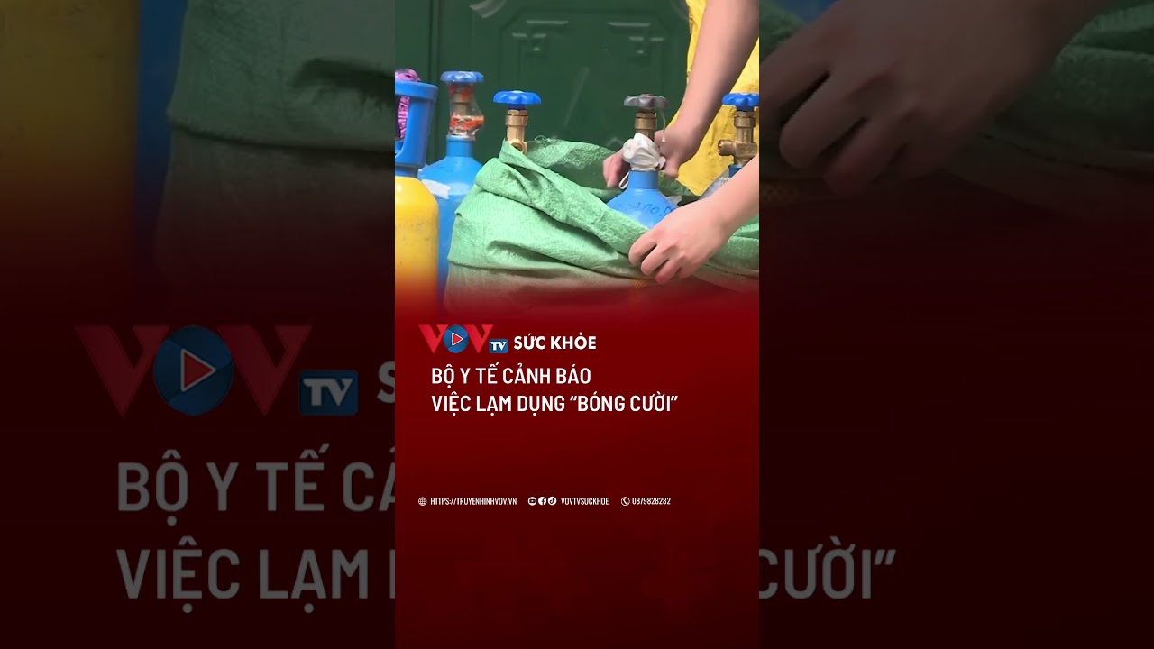 Bộ Y tế cảnh báo việc lạm dụng “bóng cười” | VOVTV Sức khỏe