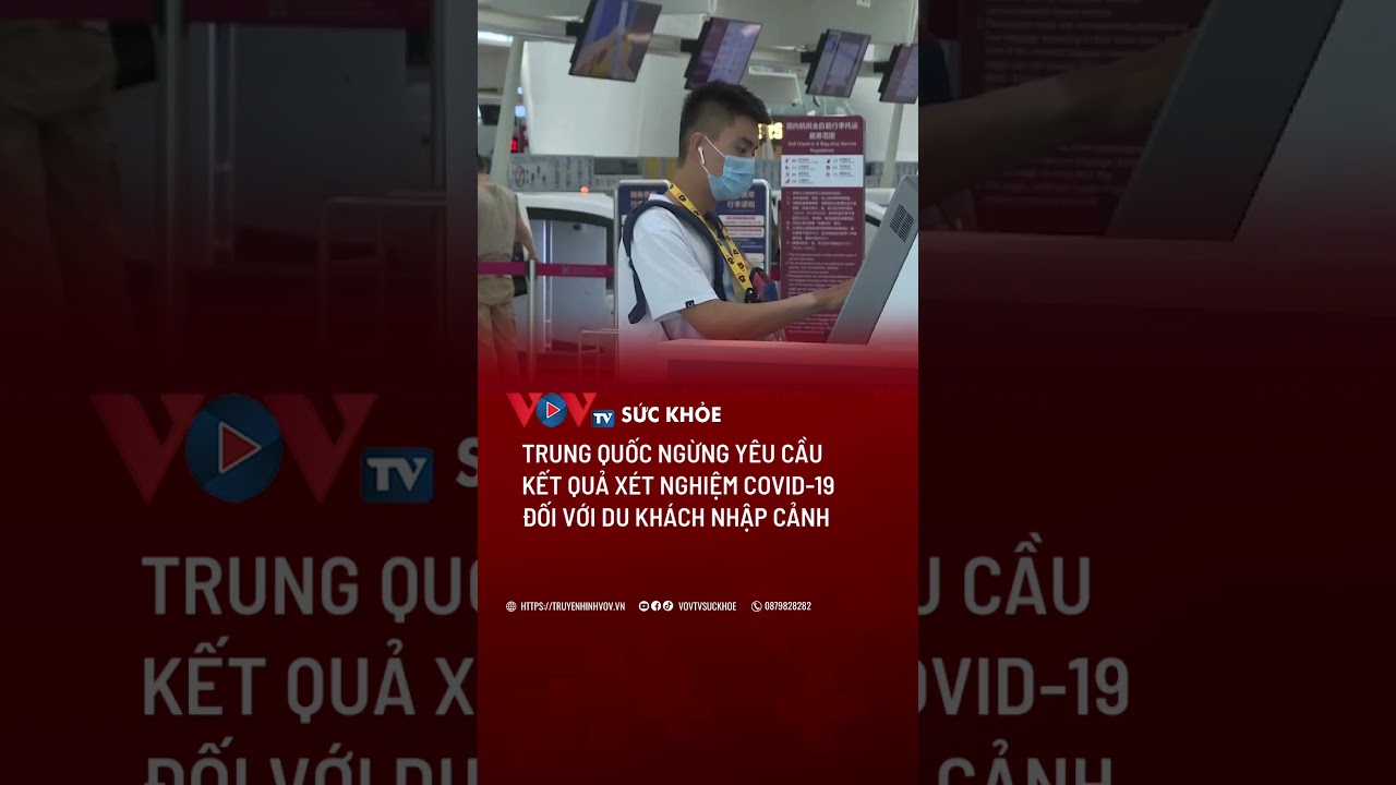 Trung Quốc ngừng yêu cầu kết quả xét nghiệm Covid-19 đối với du khách nhập cảnh | VOVTV Sức khỏe