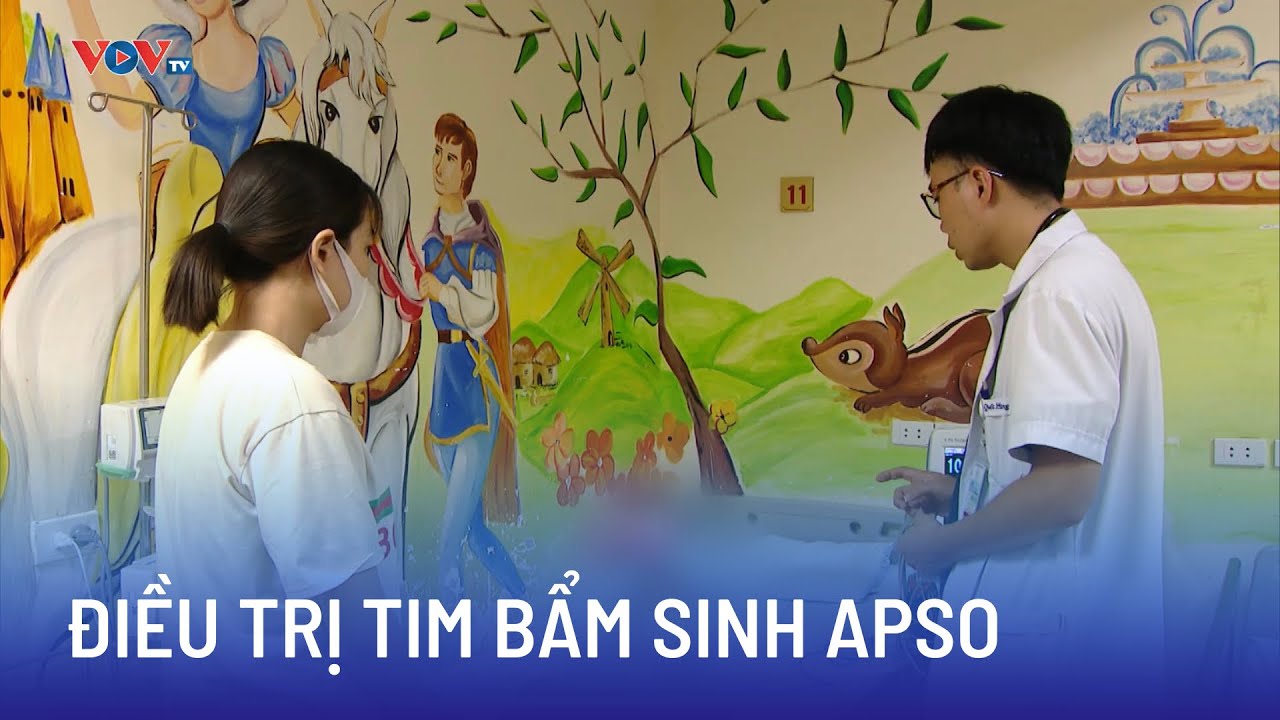 Tim bẩm sinh Apso - Điều trị phức tạp và khó khăn | Bản tin Sức khỏe 24h