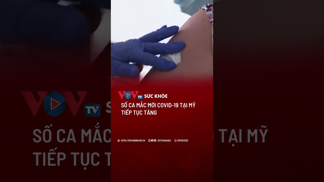 Số ca mắc mới Covid-19 tại Mỹ tiếp tục tăng | VOVTV Sức khỏe