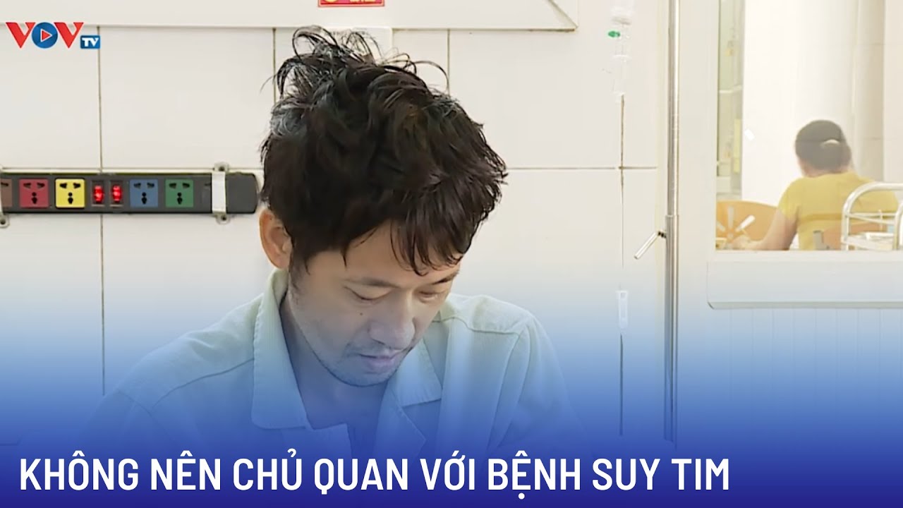 Không nên chủ quan với bệnh suy tim | Bản tin Sức khỏe 24h