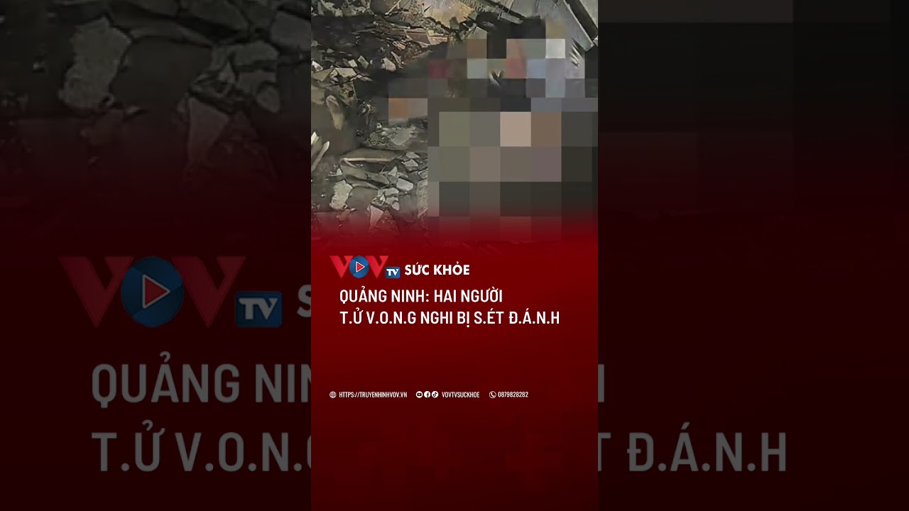 Quảng Ninh: Hai người t.ử v.o.n.g nghi bị sé.t đ.á.n.h | VOVTV Sức khỏe