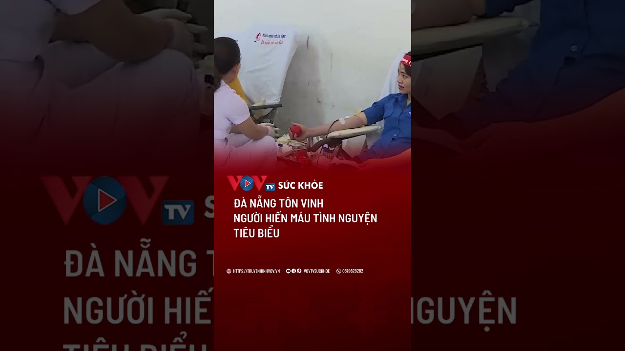 Đà Nẵng: Tôn vinh người hiến máu tình nguyện tiêu biểu | VOVTV Sức khỏe