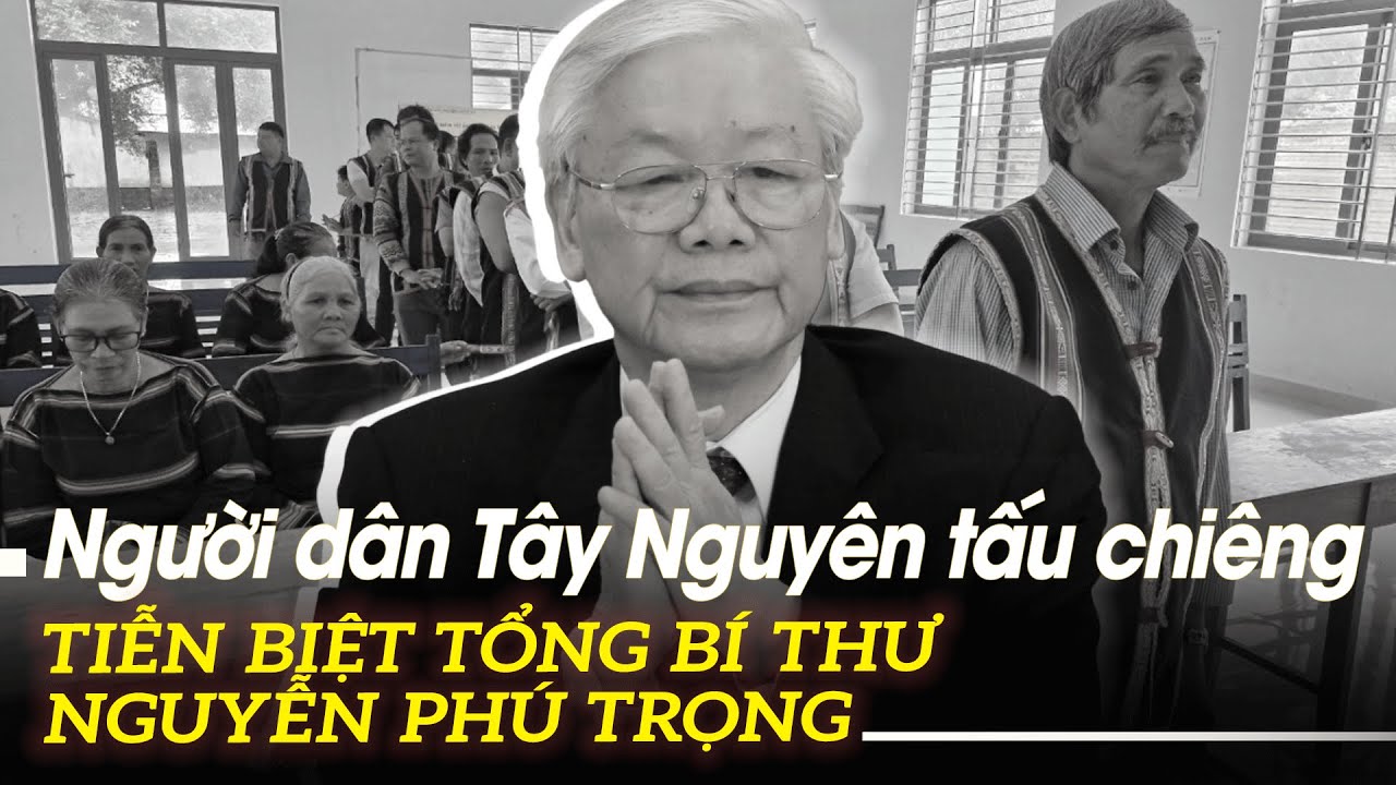 Người dân Tây Nguyên tấu chiêng tiễn biệt Tổng Bí thư Nguyễn Phú Trọng | VOVTV