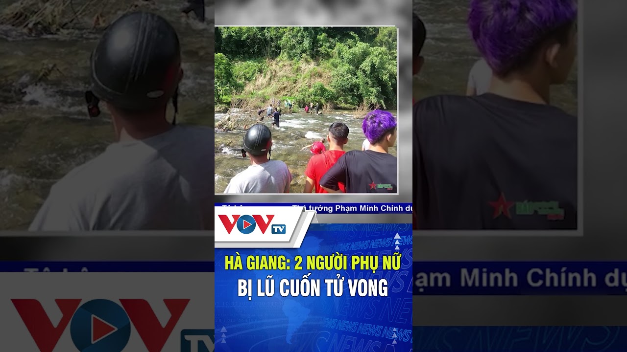 Hà Giang Hai người phụ nữ bị lũ cuốn tử vong | VOVTV