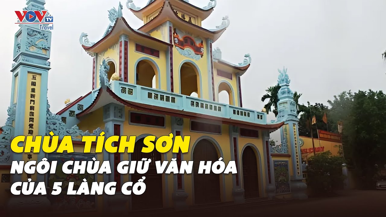 Chùa Tích Sơn (Vĩnh Phúc) - Ngôi chùa giữ văn hóa của 5 làng cổ | VOVTV