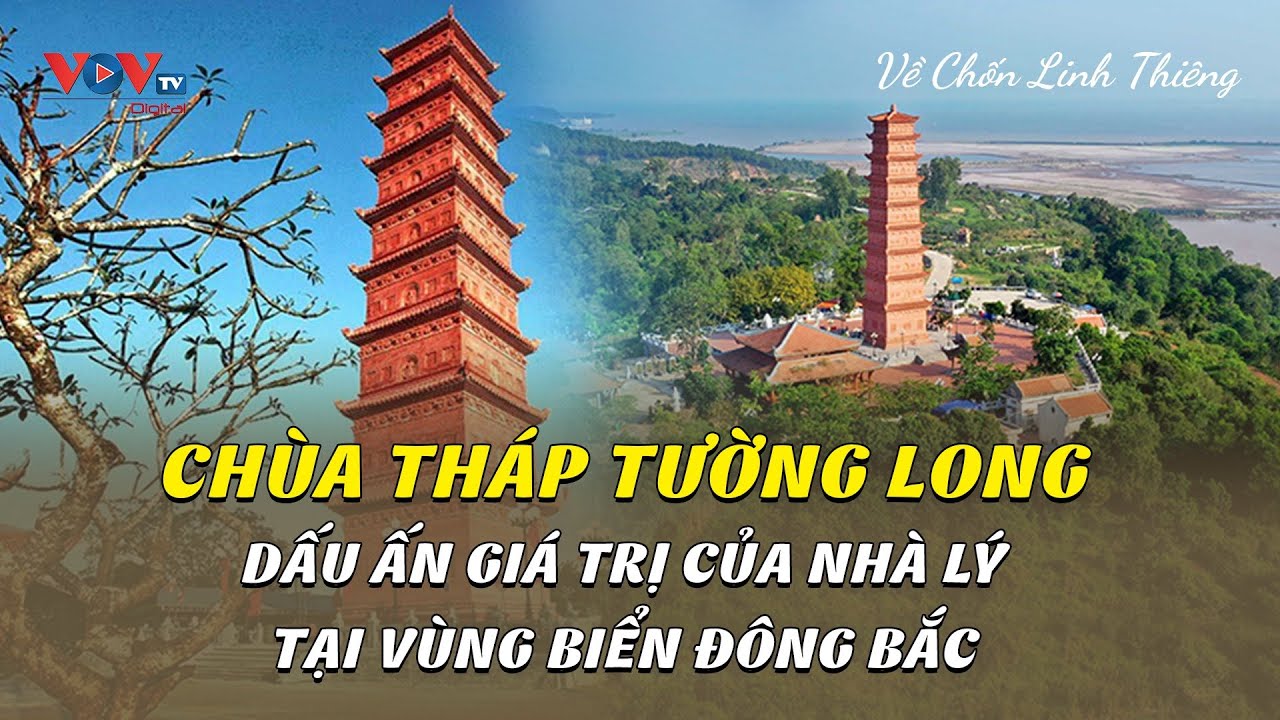 Chùa Tháp Tường Long - Dấu ấn giá trị của nhà Lý tại vùng biển Đông Bắc | Về Chốn Linh Thiêng