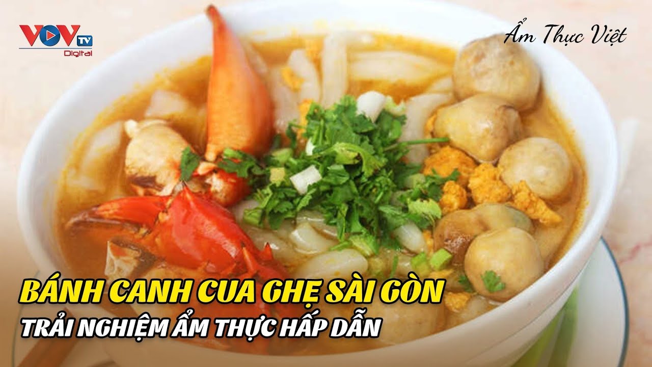 Bánh Canh Cua Ghẹ Sài Gòn - Trải Nghiệm Ẩm Thực Hấp Dẫn | Ẩm Thực Việt | VOVTV Travel