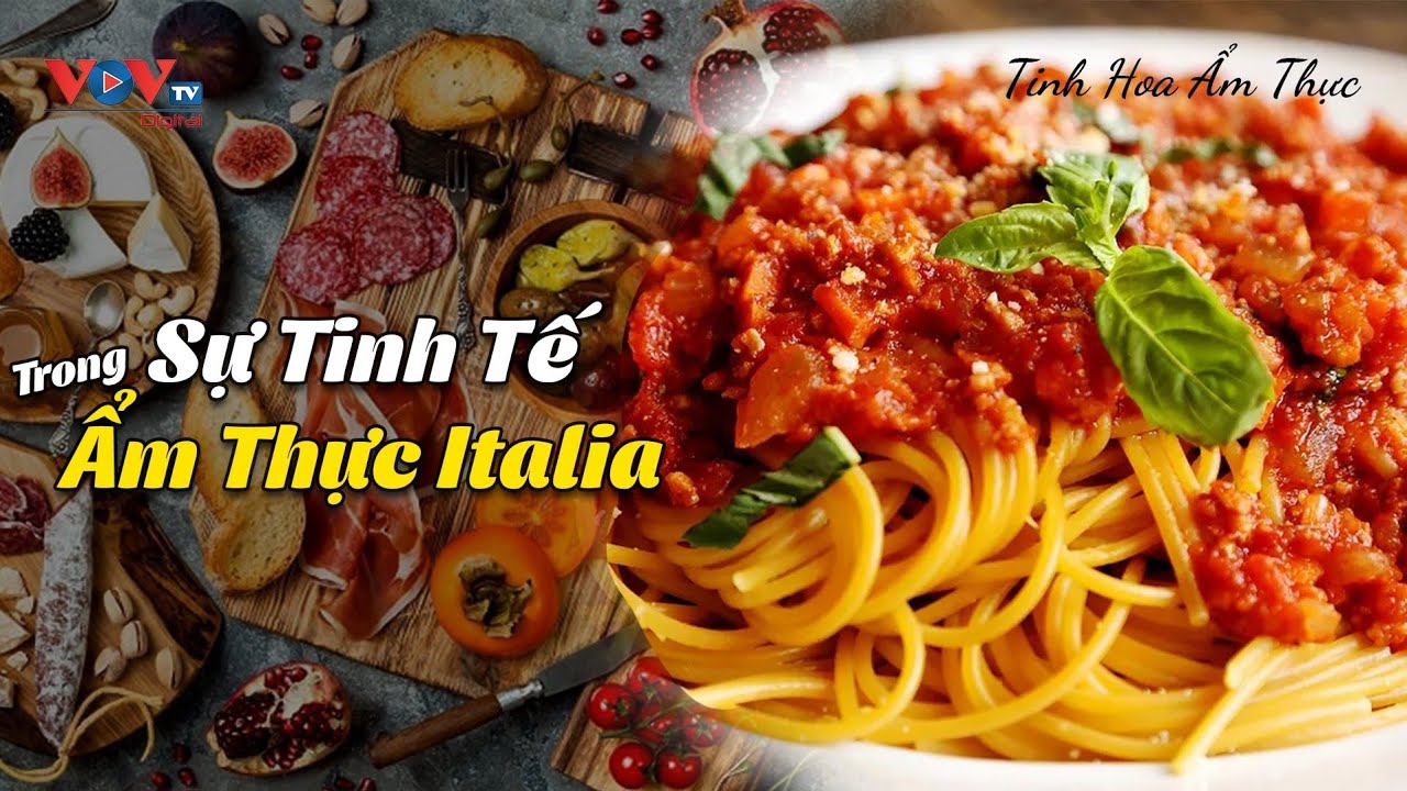 Sự Tinh Tế Trong Ẩm Thực Italia | Tinh Hoa Ẩm Thực | VOVTV Travel