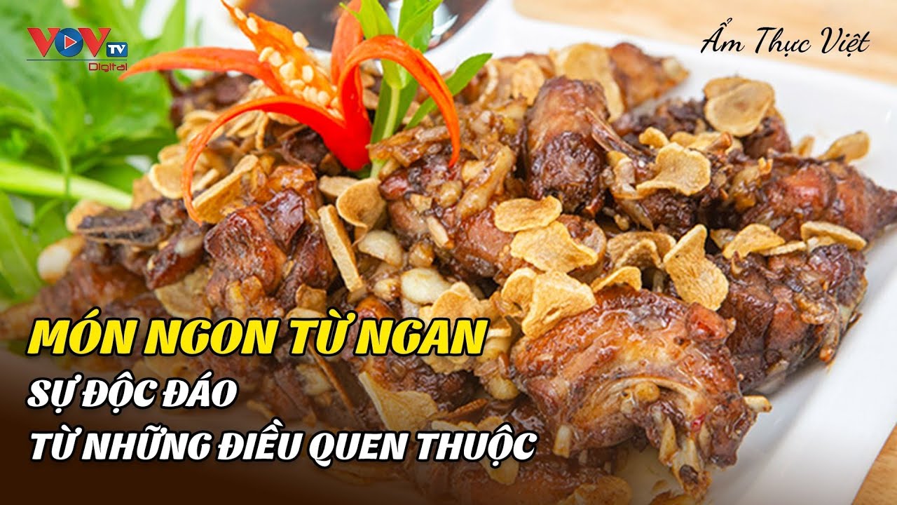 Món Ngon Từ Ngan - Sự Độc Đáo Từ Những Điều Quen Thuộc | Ẩm Thực Việt | VOVTV Travel