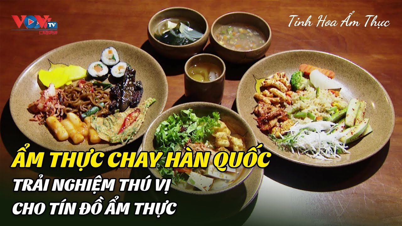 Ẩm thực chay Hàn Quốc - Trải Nghiệm Thú Vị Cho Tín Đồ Ẩm Thực | Tinh Hoa Ẩm Thực | VOVTV Travel