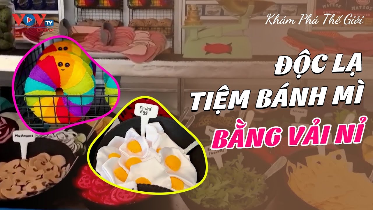 Độc Lạ Tiệm Bánh Mì Bằng Vải Nỉ | Click - Khám Phá Thế GIới | VOVTV Travel