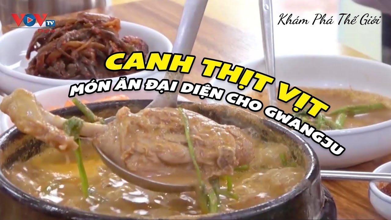 Canh thịt vịt - Món ăn đại diện cho Gwangju | Tinh Hoa Ẩm Thực | VOVTV Travel