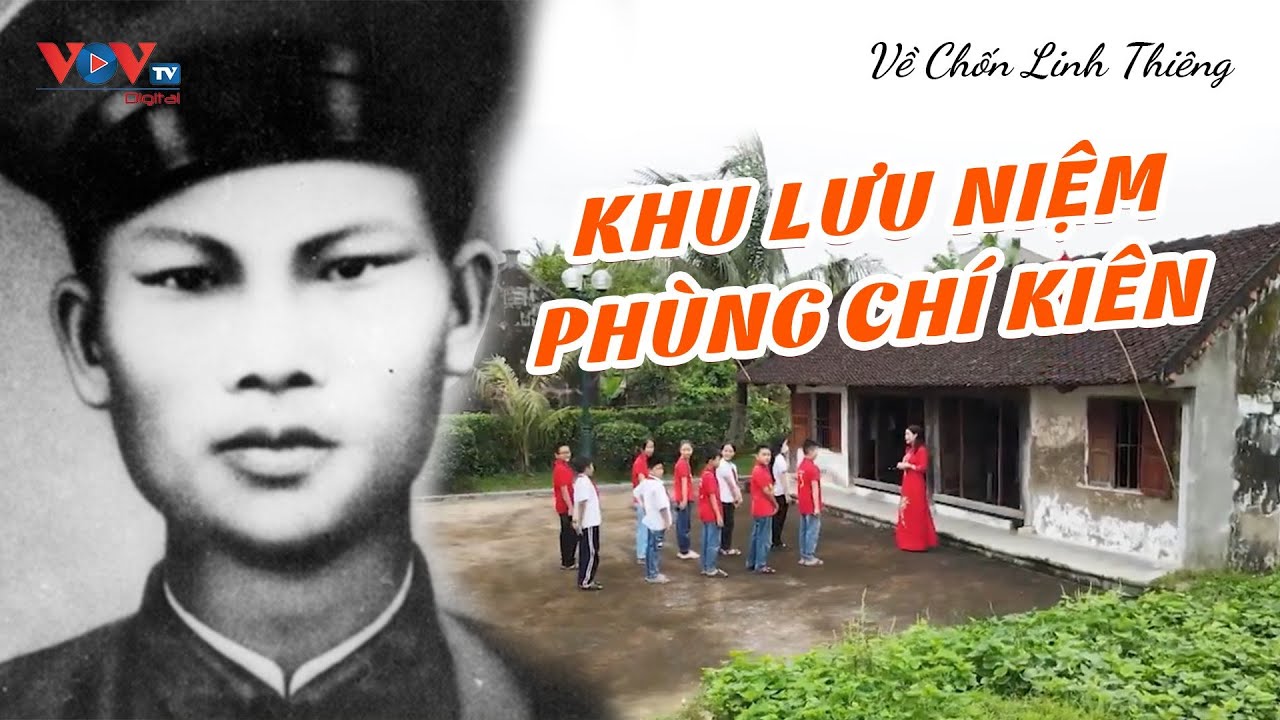 Khu lưu niệm Phùng Chí Kiên - Khát vọng độc lập, tự do | Về Chốn Linh Thiêng | VOVTV Travel