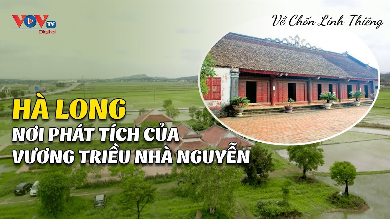 Hà Long  - Nơi Phát Tích của Vương Triều Nhà Nguyễn | Về Chốn Linh Thiêng | VOVTV Travel