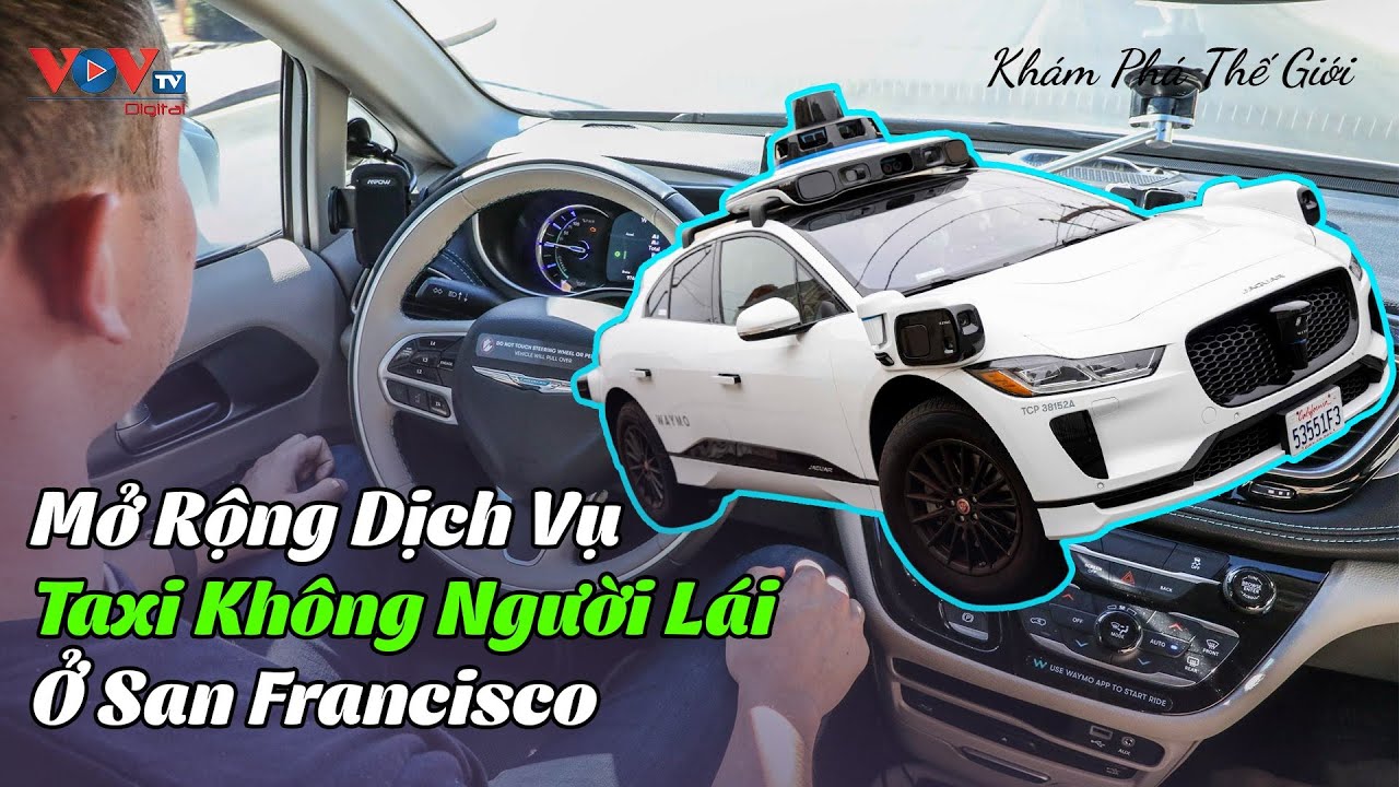 Mở Rộng Dịch Vụ Taxi Không Người Lái Ở San Francisco | Click - Khám phá thế giới | VOVTV Travel