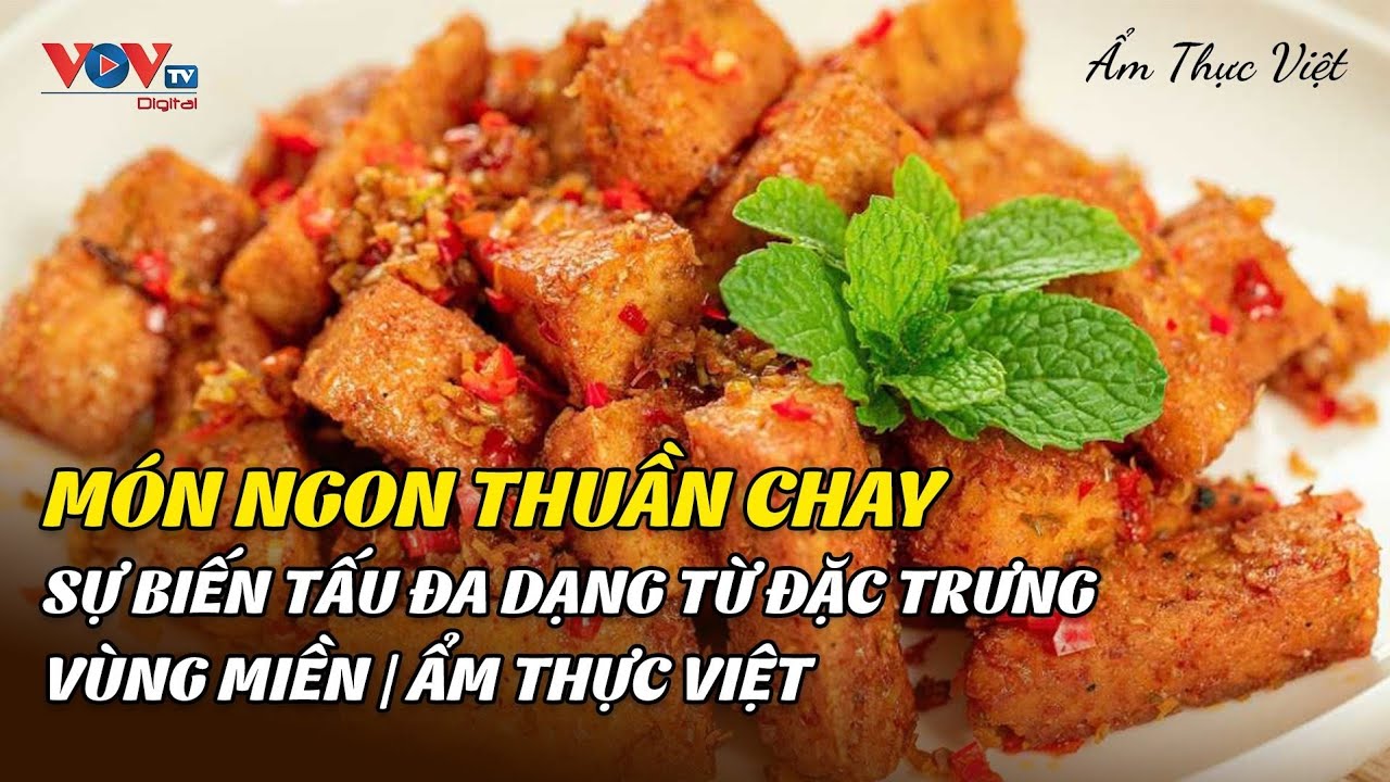 Món ngon thuần chay - Sự Biến Tấu Đa Dạng Từ Đặc Trưng Vùng Miền | Ẩm Thực Việt | VOVTV Travel