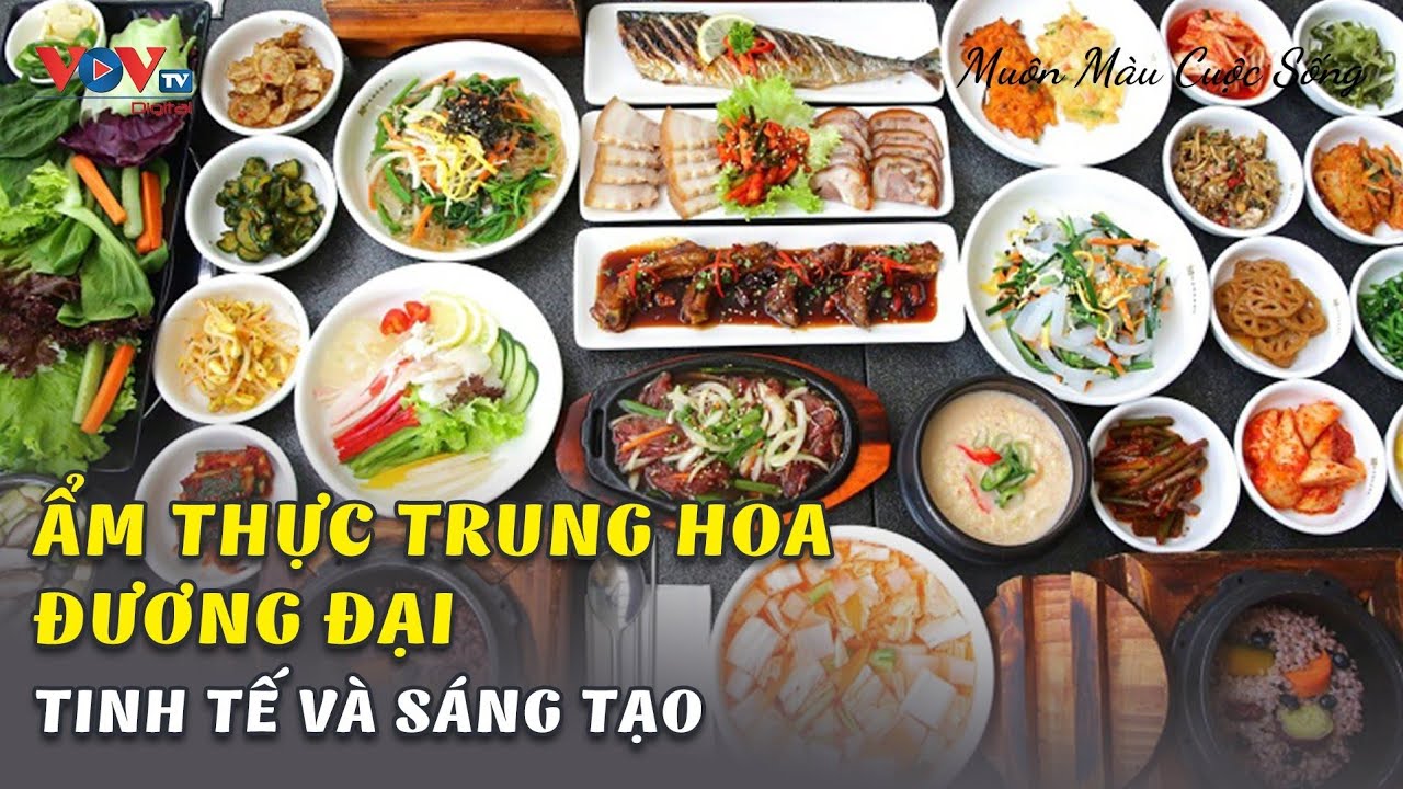 Ẩm thực Trung Hoa Đương Đại - Tinh Tế Và Sáng Tạo | Muôn Màu Cuộc Sống | VOVTV Travel