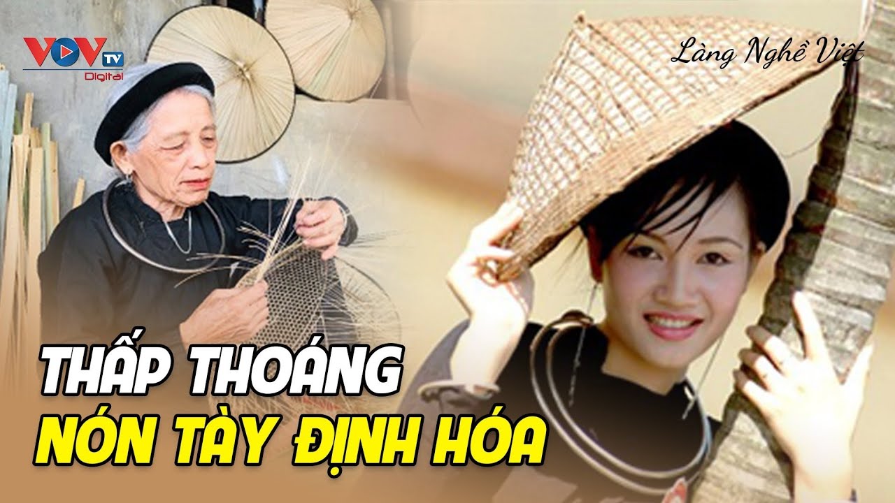 Thấp thoáng nón tày Định Hóa | Làng Nghề Việt | VOVTV Travel