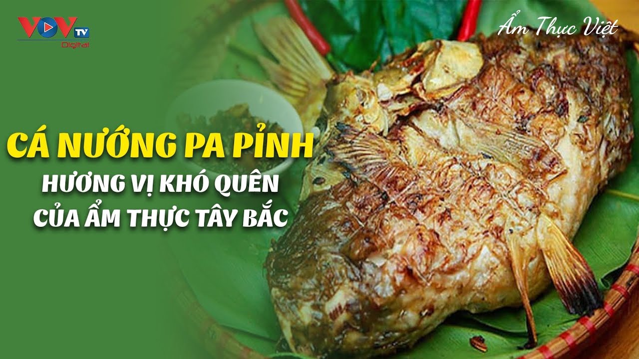 Cá nướng Pa pỉnh - Hương Vị Khó Quên Của Ẩm Thực Tây Bắc | Ẩm Thực Việt | VOVTV Travel