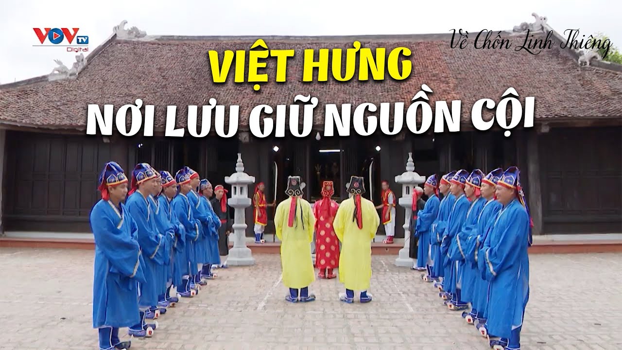 VIỆT HƯNG – Nơi lưu giữ nguồn cội của văn hóa làng Việt | Về chốn linh thiêng | VOVTV Travel