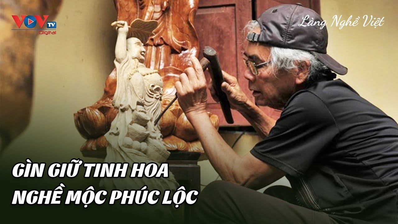 Gìn giữ tinh hoa nghề mộc Phúc Lộc | Làng Nghề Việt | VOVTV Travel