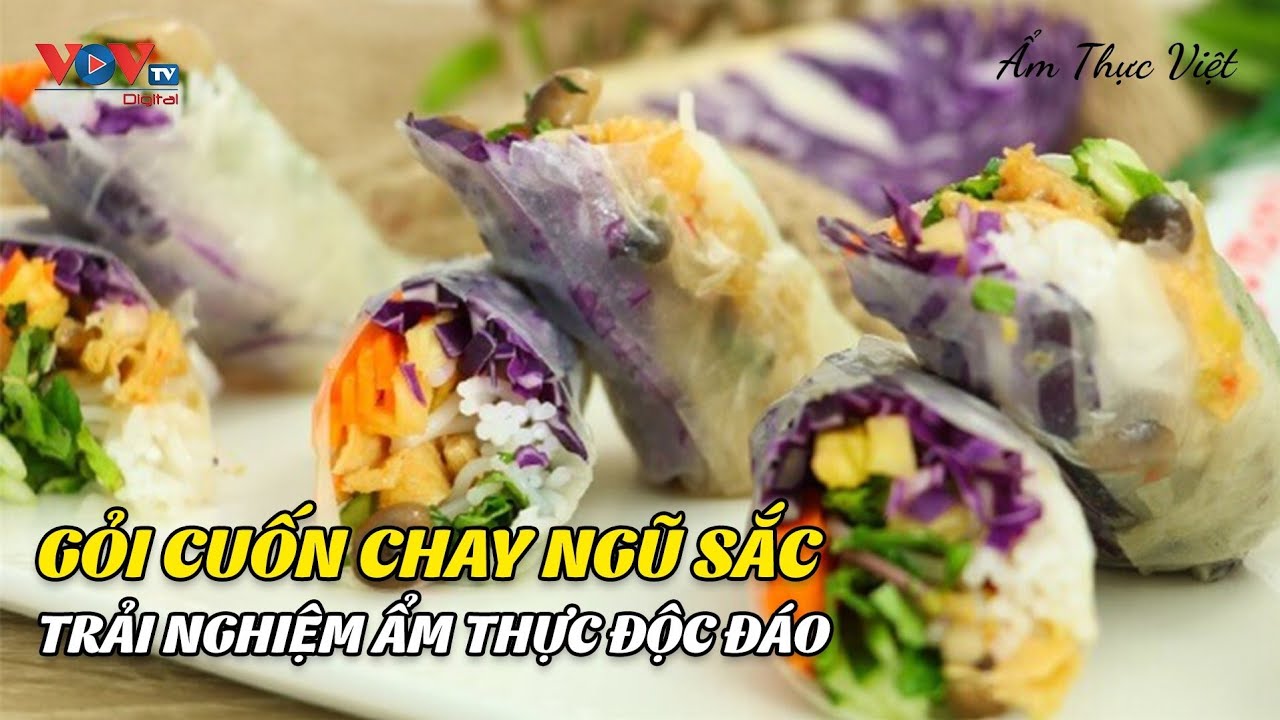 Gỏi cuốn chay ngũ sắc - Trải Nghiệm Ẩm Thực Độc Đáo | Ẩm Thực Việt | VOVTV Travel