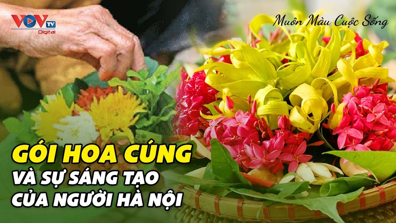 Gói hoa cúng và sự sáng tạo của người Hà Nội | Muôn Màu Cuộc Sống | VOVTV Travel