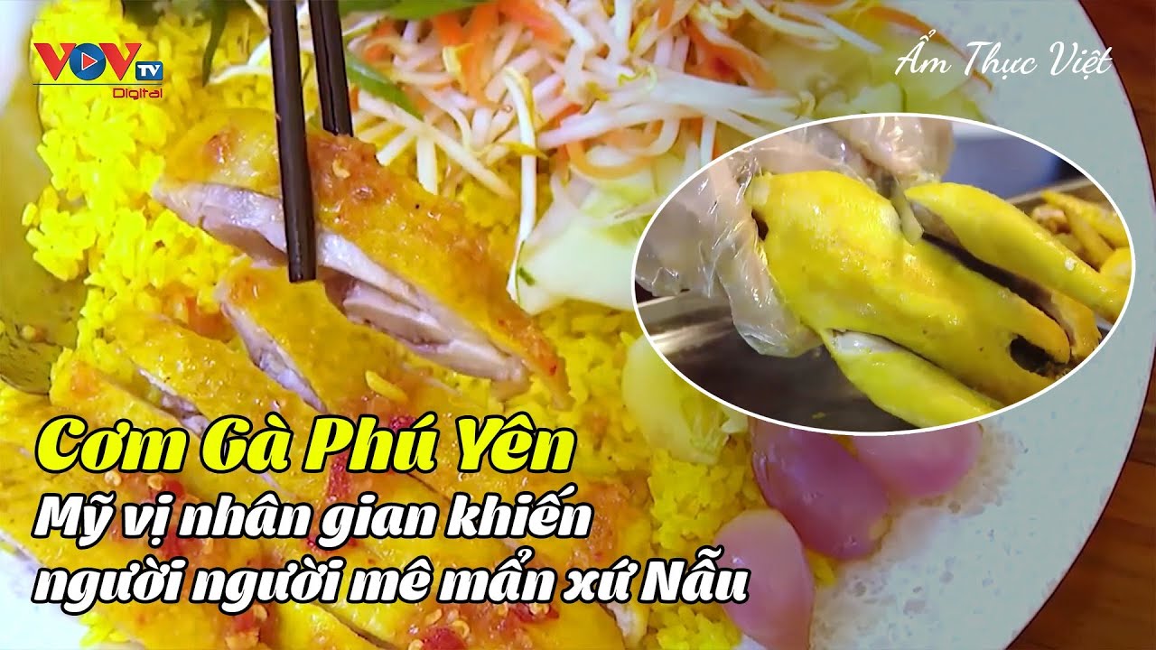 Cơm Gà Phú Yên -  Mỹ vị nhân gian khiến người người mê mẩn xứ Nẫu | Ẩm Thực Việt | VOVTV Travel